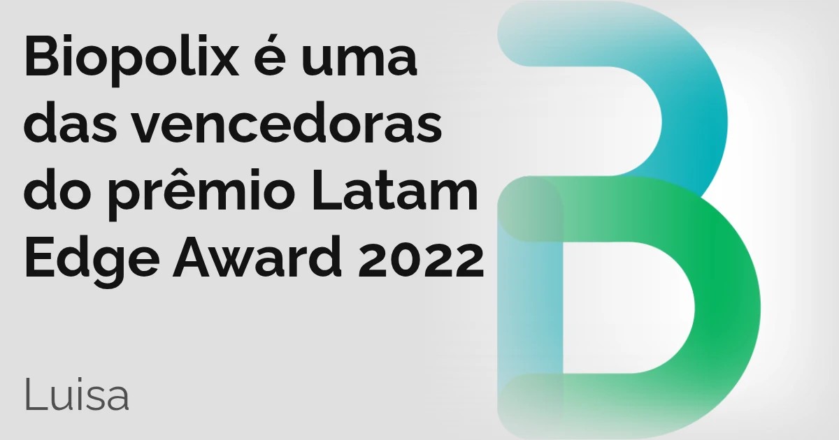 Biopolix é uma das vencedoras do prêmio Latam Edge Award 2022