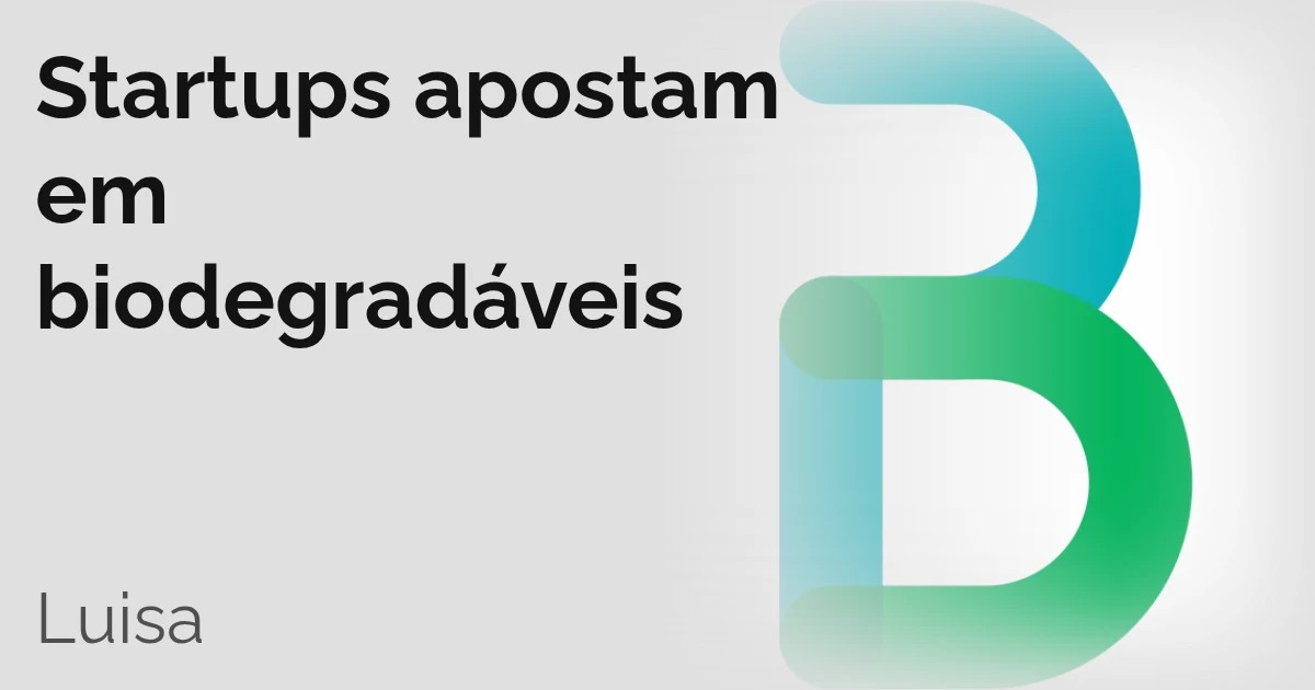 Startups apostam em biodegradáveis