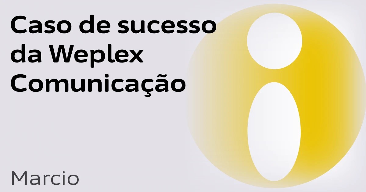 Caso de sucesso da Weplex Comunicação