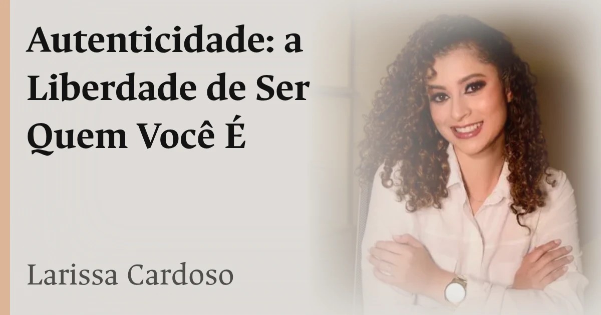 Autenticidade: a Liberdade de Ser Quem Você É