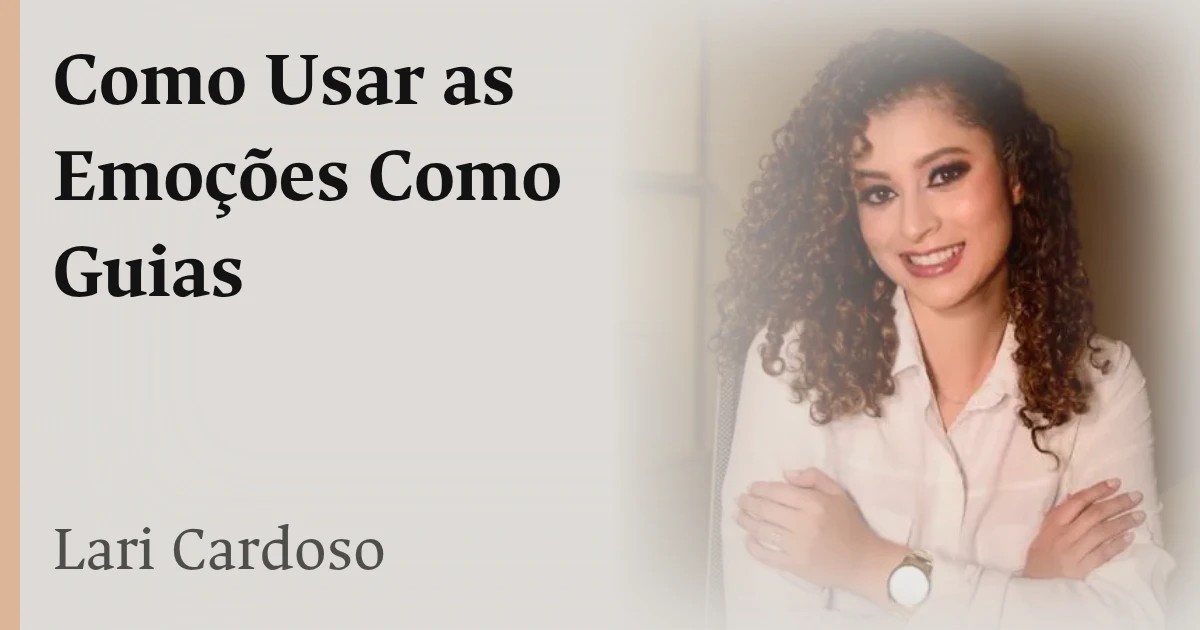 Como Usar as Emoções Como Guias