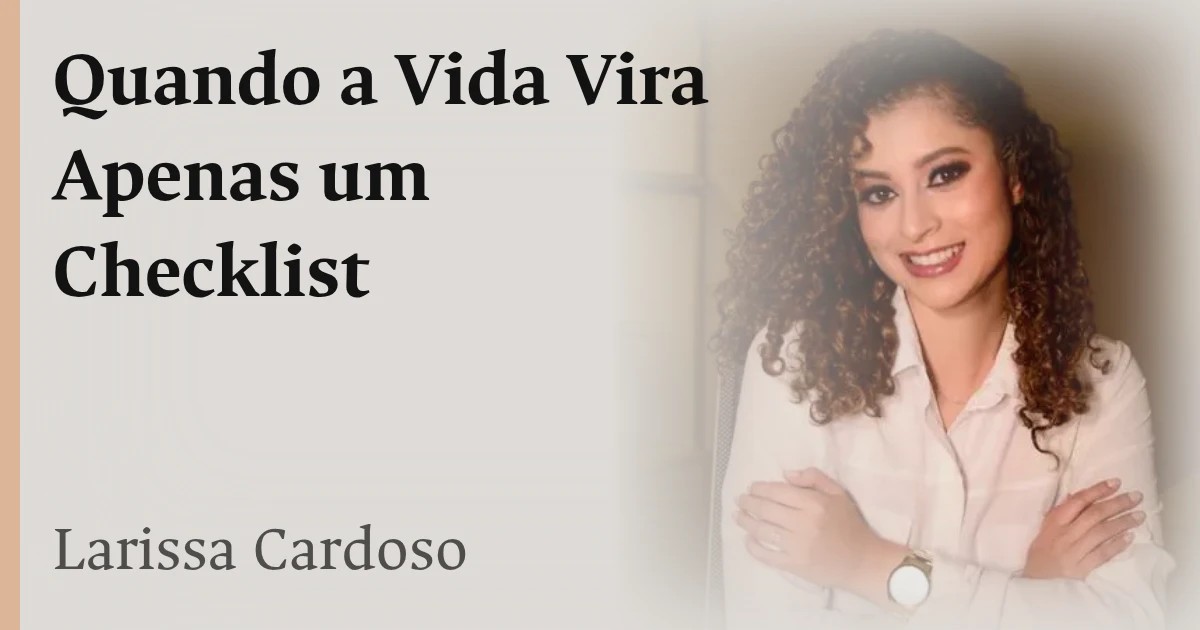 Quando a Vida Vira Apenas um Checklist