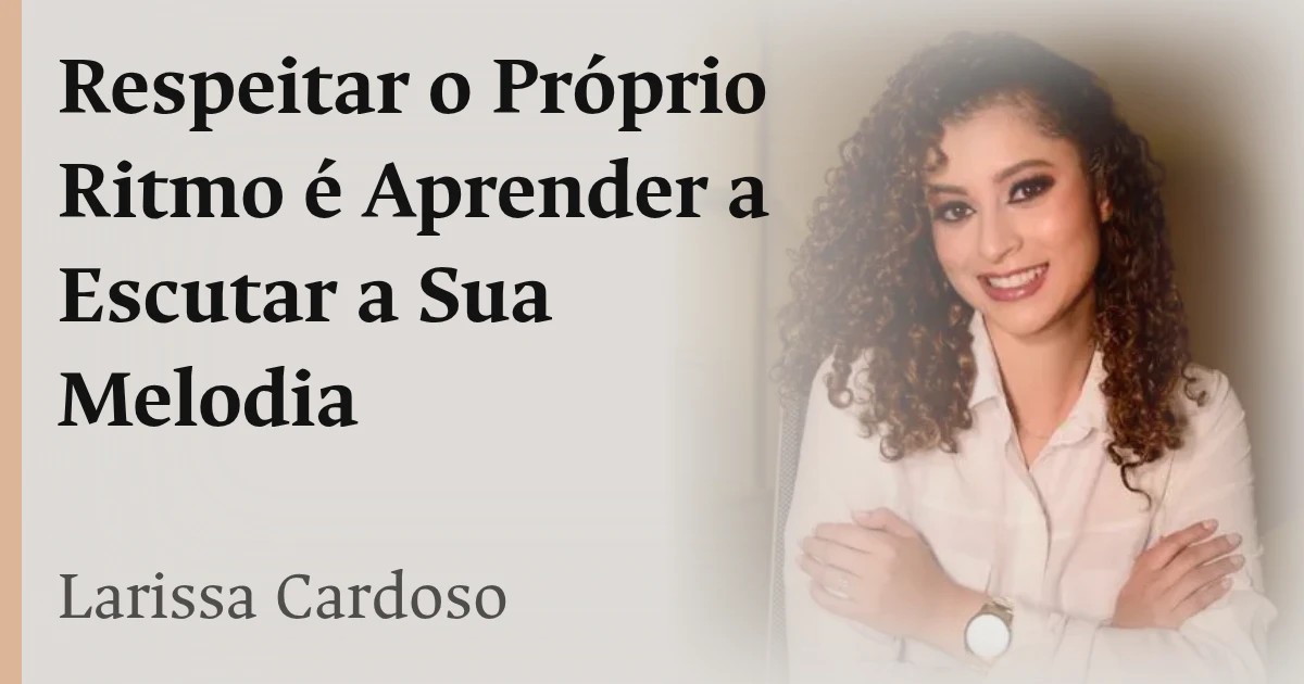 Respeitar o Próprio Ritmo é Aprender a Escutar a Sua Melodia