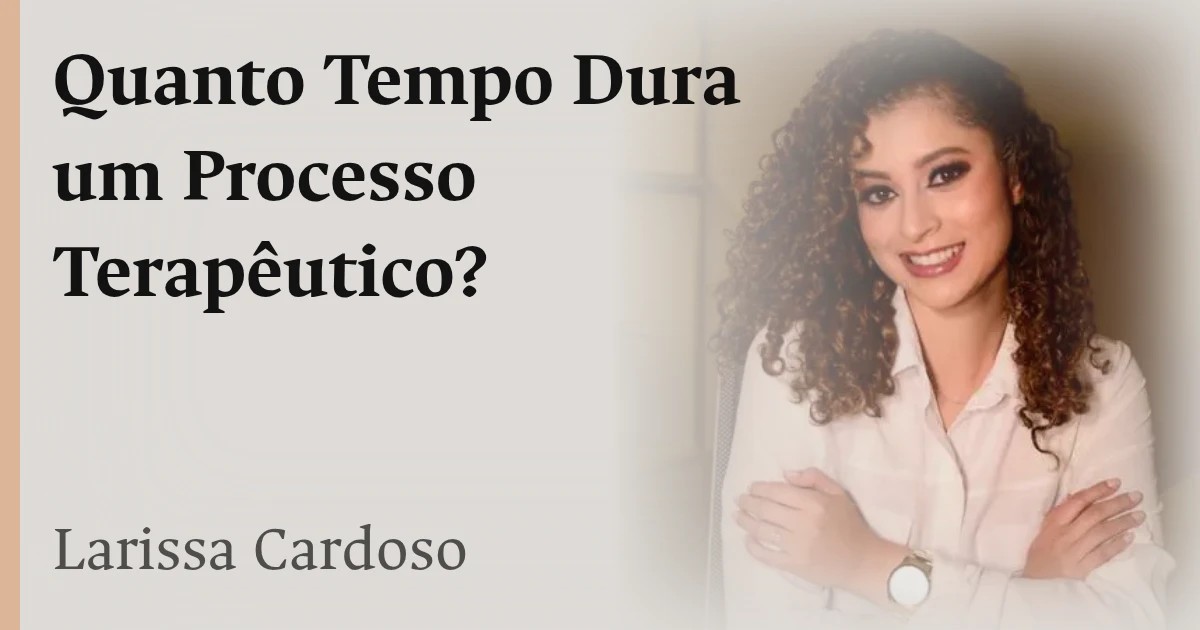 Quanto Tempo Dura um Processo Terapêutico?