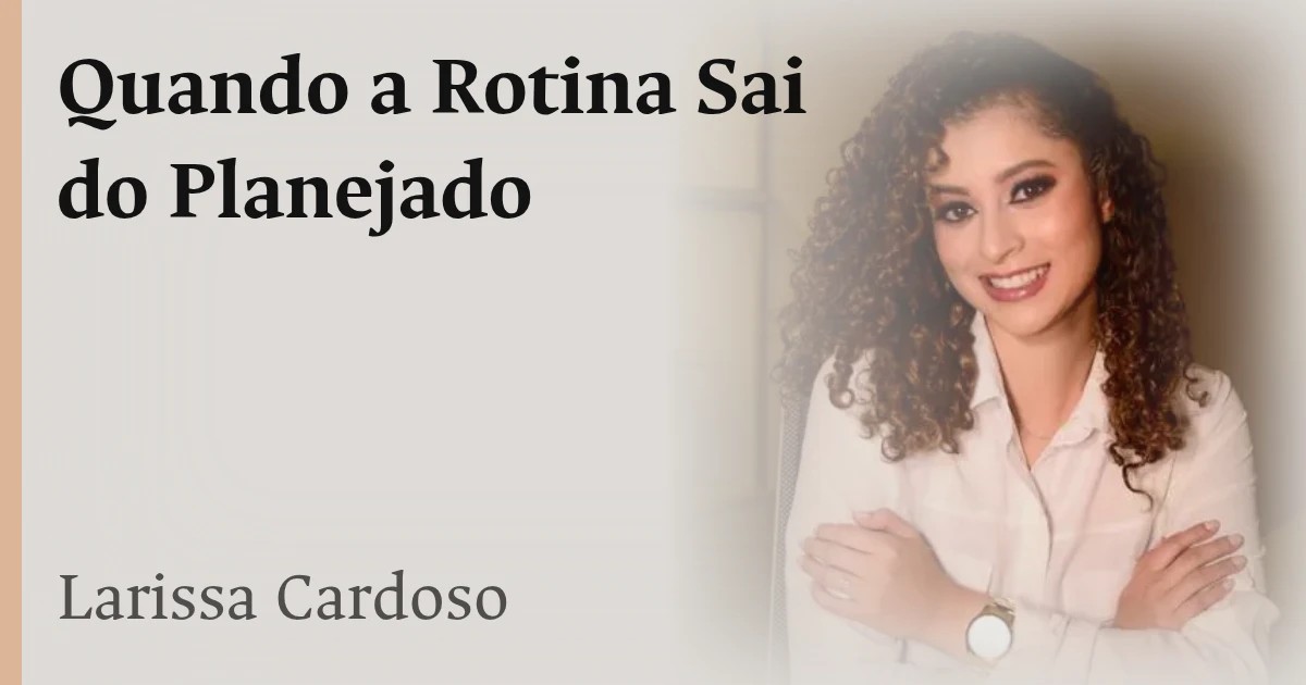 Quando a Rotina Sai do Planejado