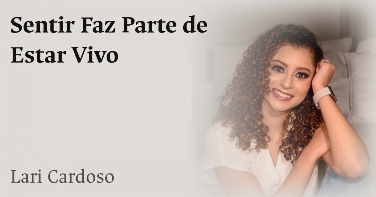 Sentir Faz Parte de Estar Vivo