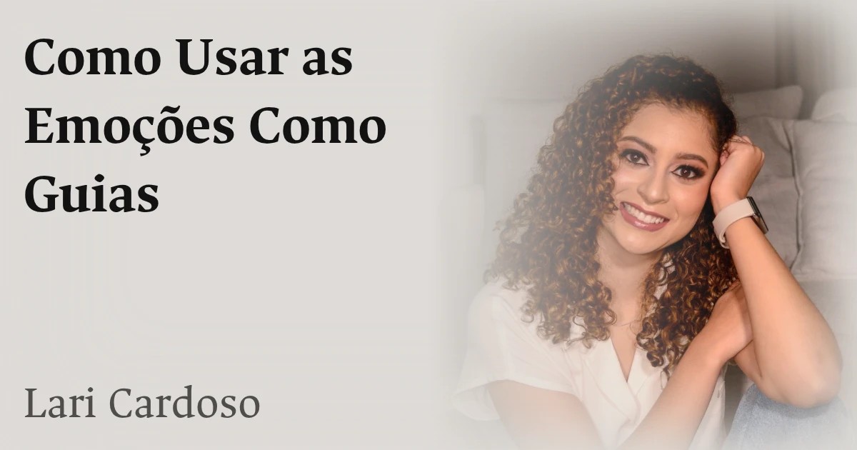 Como Usar as Emoções Como Guias