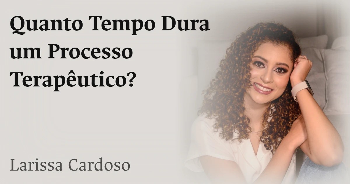 Quanto Tempo Dura um Processo Terapêutico?