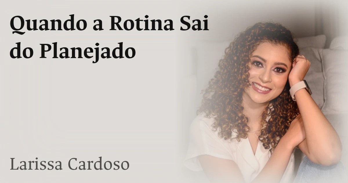 Quando a Rotina Sai do Planejado