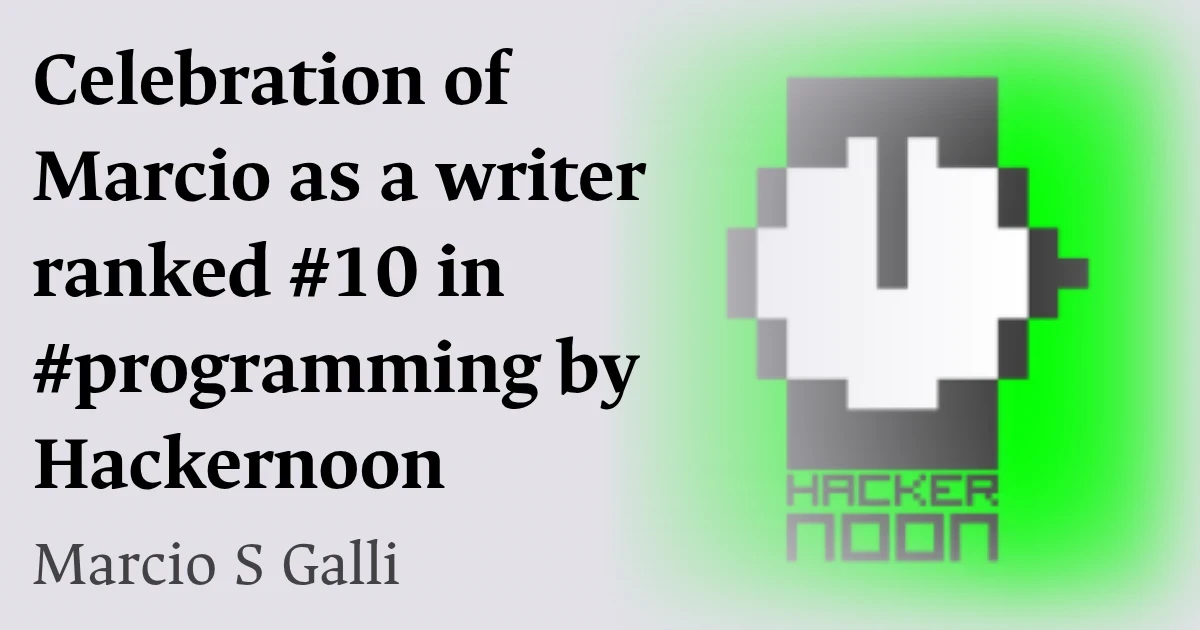 HackerNoon ranked Marcio S Galli as #10 in #programming