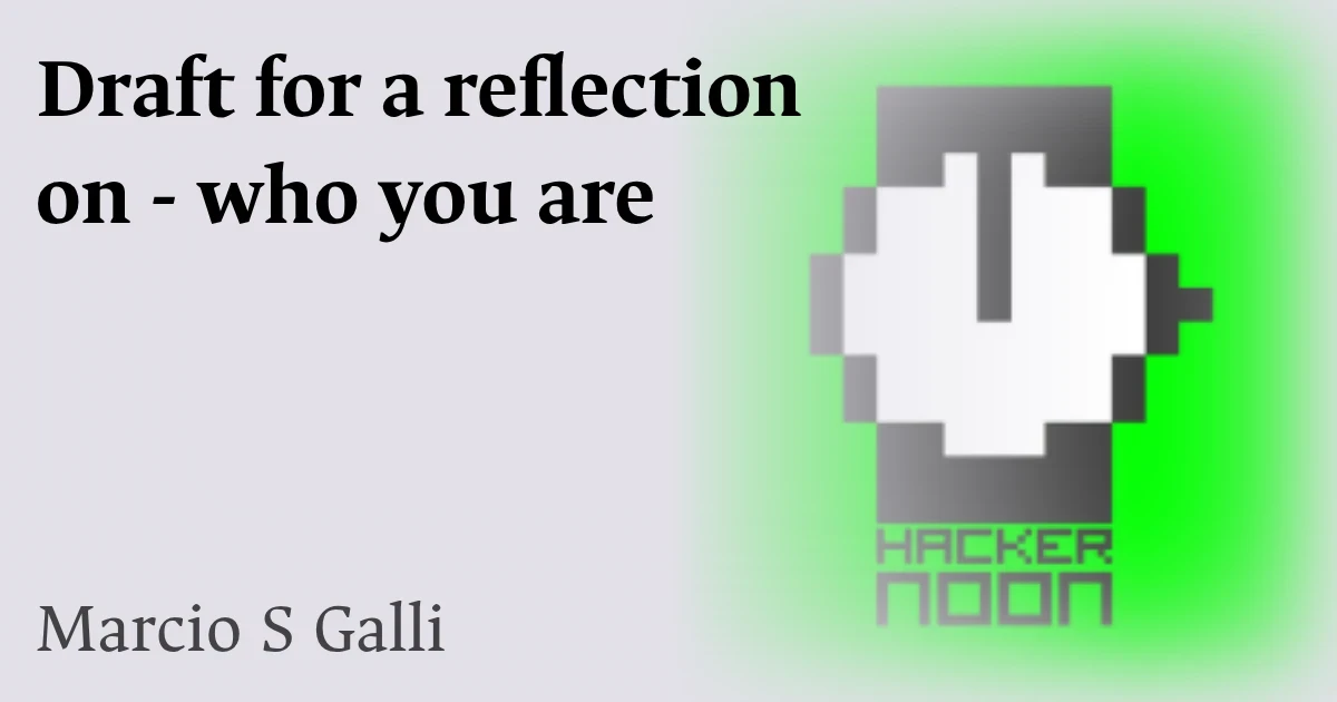 Draft for a reflection on - who you are