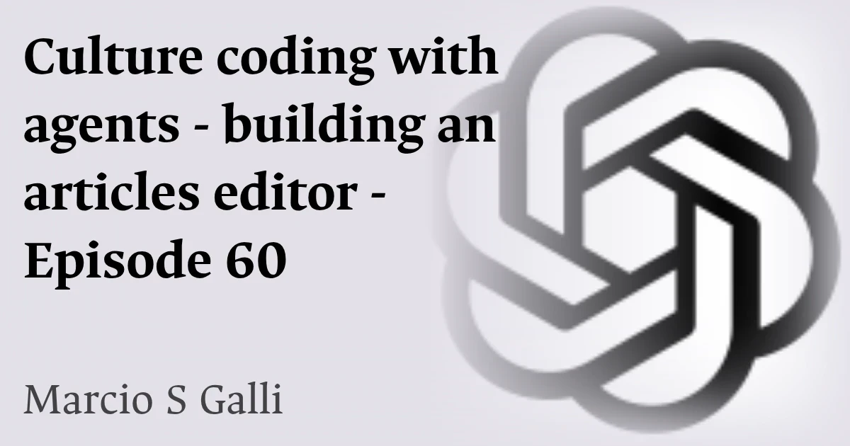Culture coding with agents - building an articles editor - Episode 60