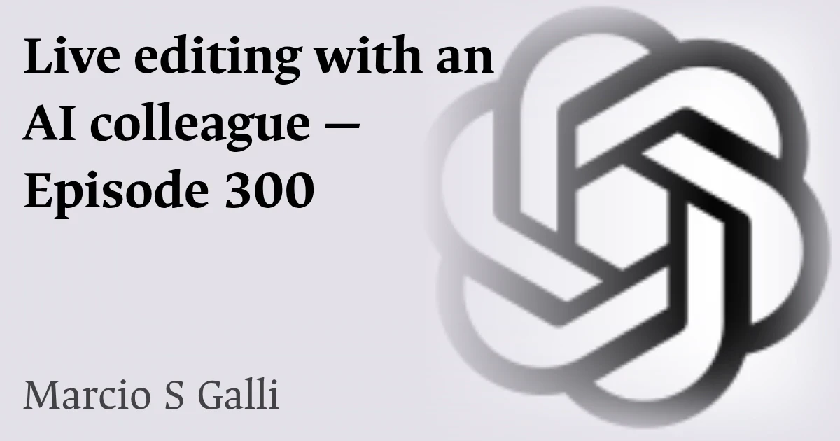 Live editing with an AI colleague — Episode 300