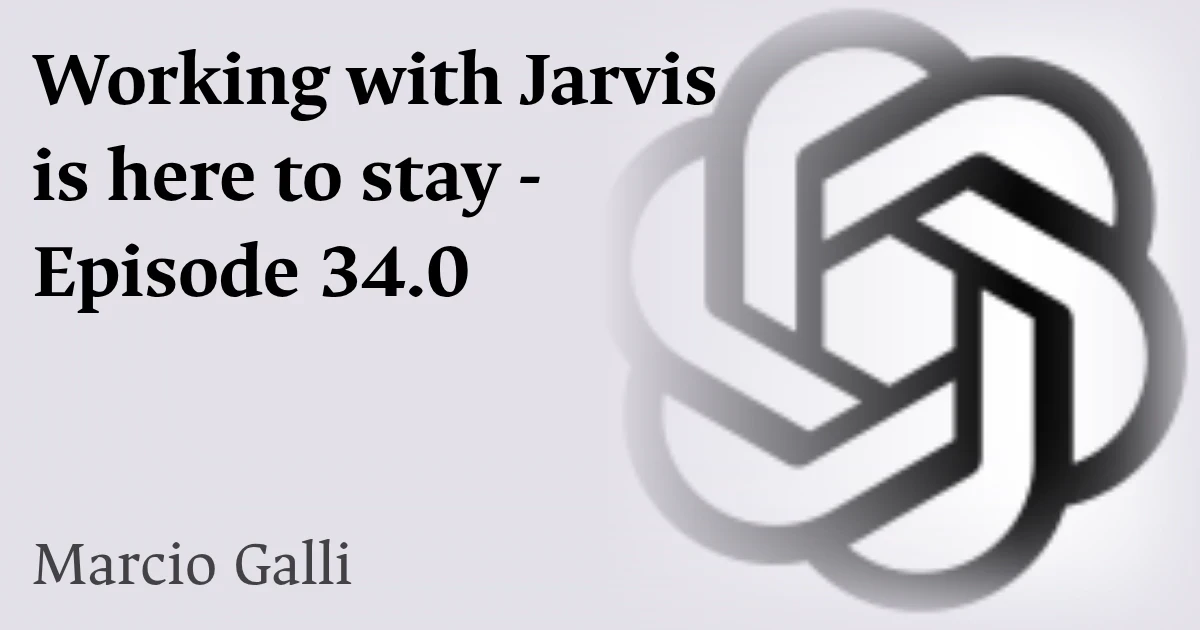 Working with Jarvis is here to stay - Episode 34.0