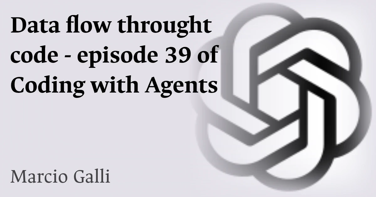 Data flow throught code - episode 39 of Coding with Agents