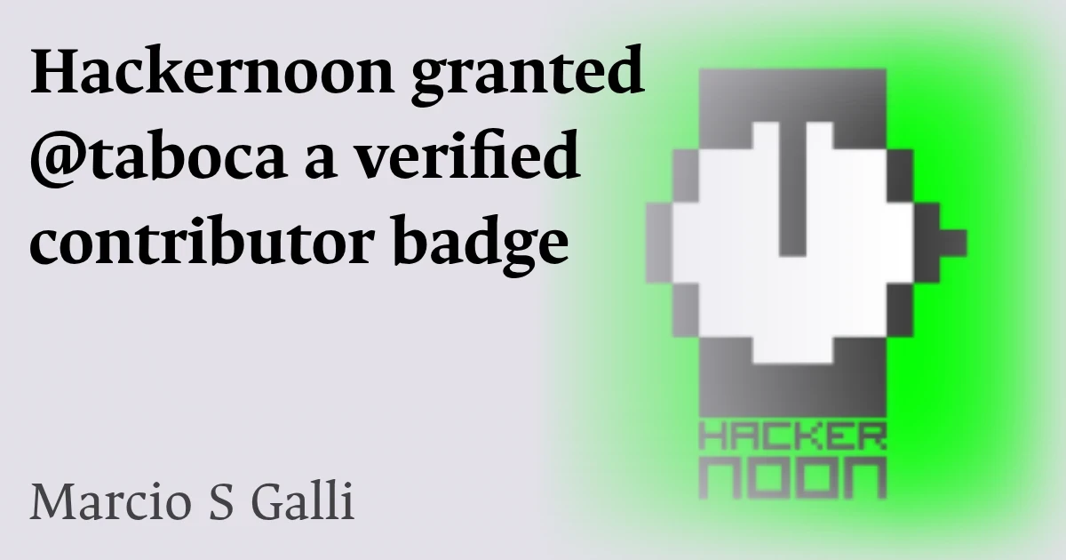 Hackernoon granted @taboca a verified contributor badge