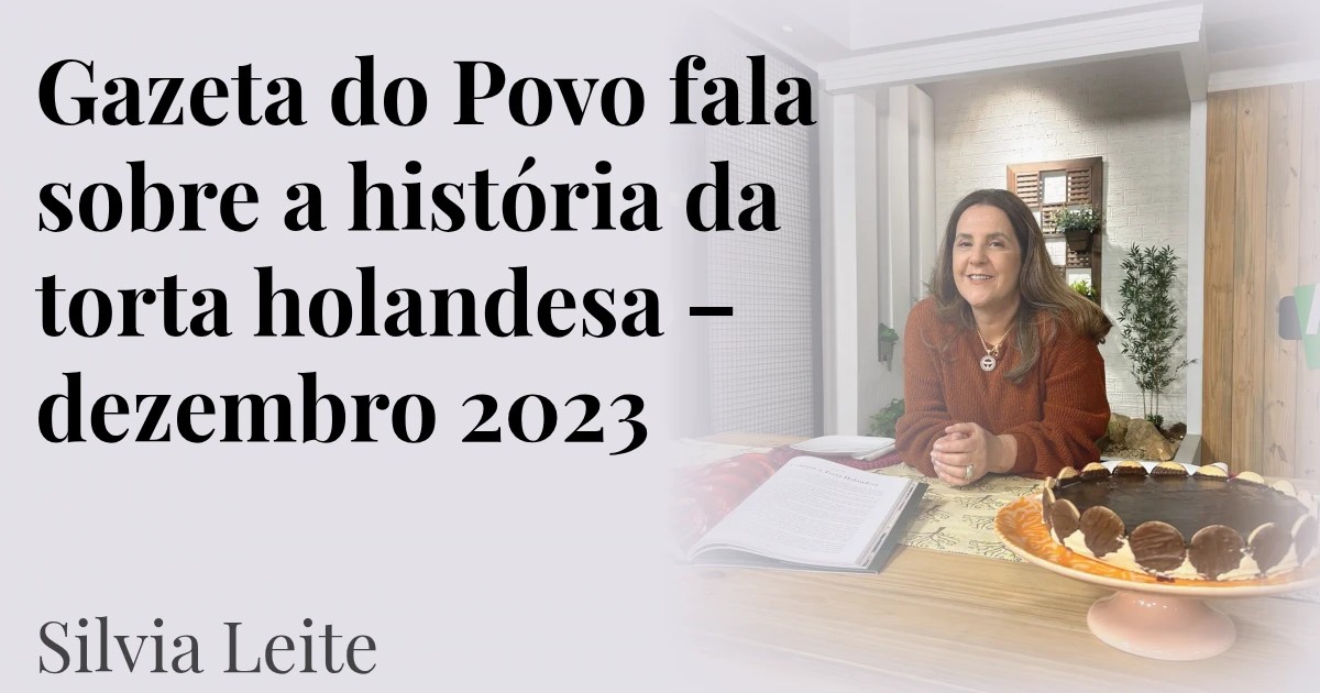 Gazeta do Povo fala sobre a história da torta holandesa – dezembro 2023