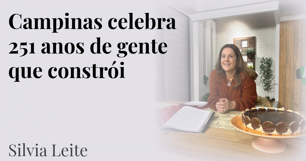Campinas celebra 251 anos de gente que constrói