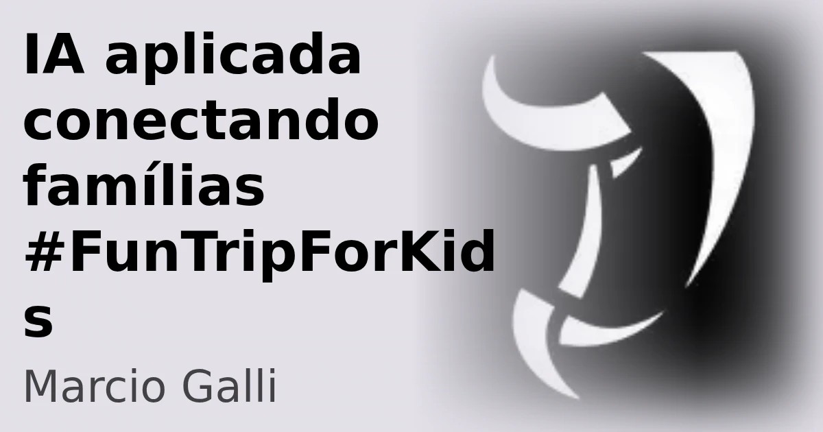 IA aplicada conectando famílias #FunTripForKids