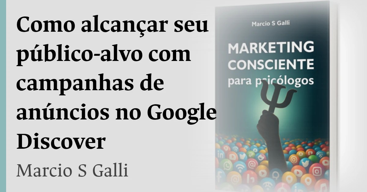 Como alcançar seu público-alvo com campanhas de anúncios no Google Discover