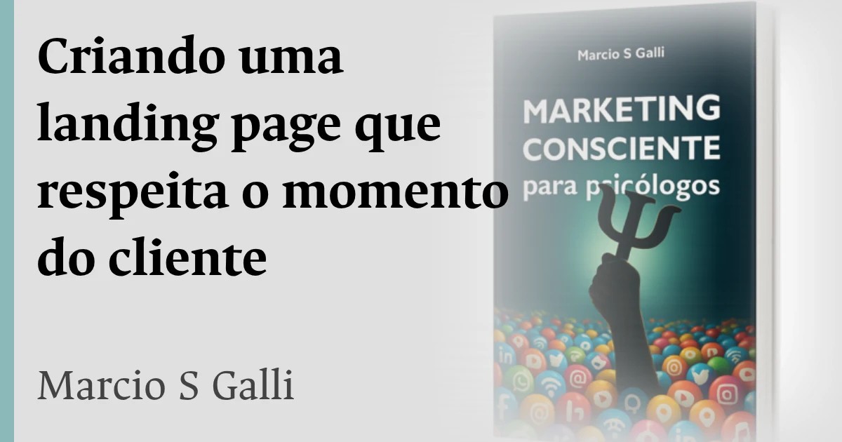 Uma boa landing page começa respeitando o momento do cliente