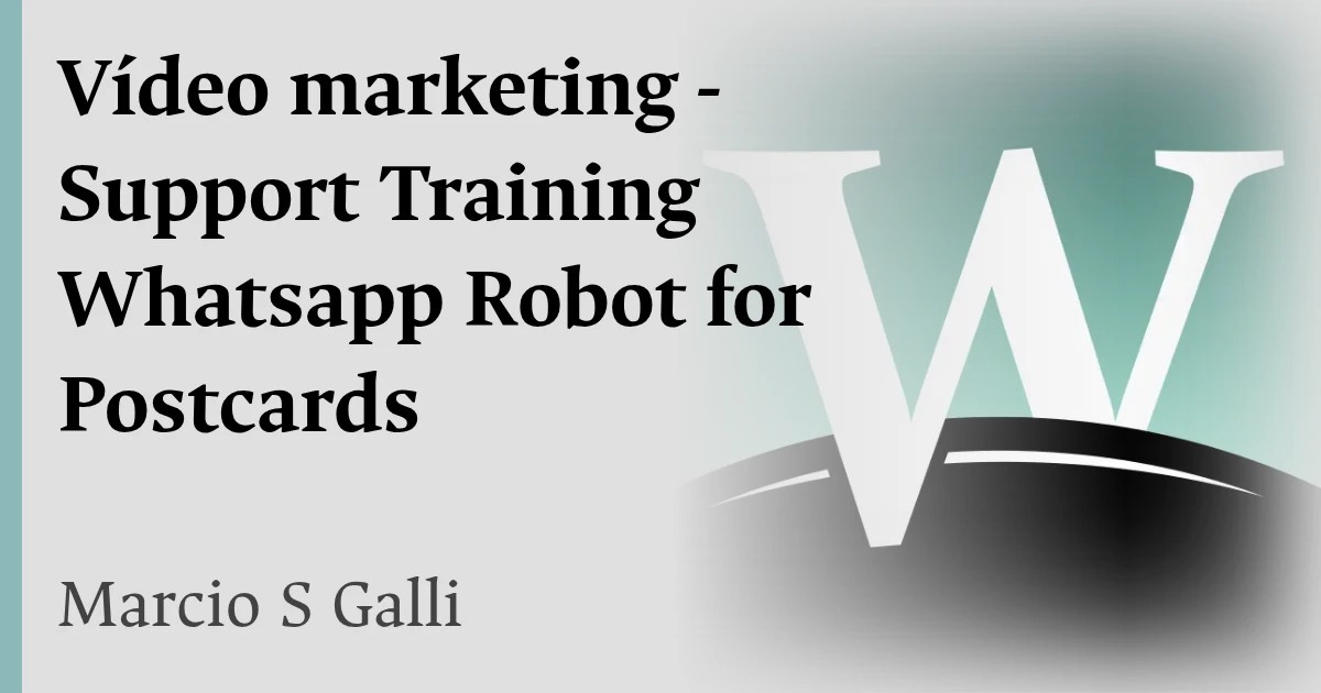 Vídeo marketing - Support Training Whatsapp Robot for Postcards