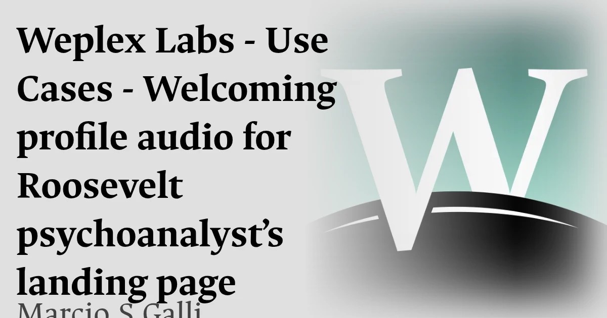 Weplex Labs - Use Cases - Welcoming profile audio for Roosevelt psychoanalyst’s landing page