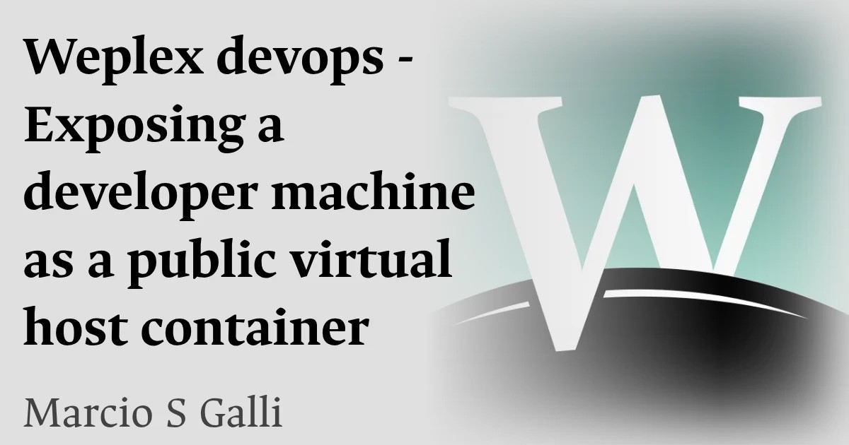 Weplex devops - Exposing a developer machine as a public virtual host container