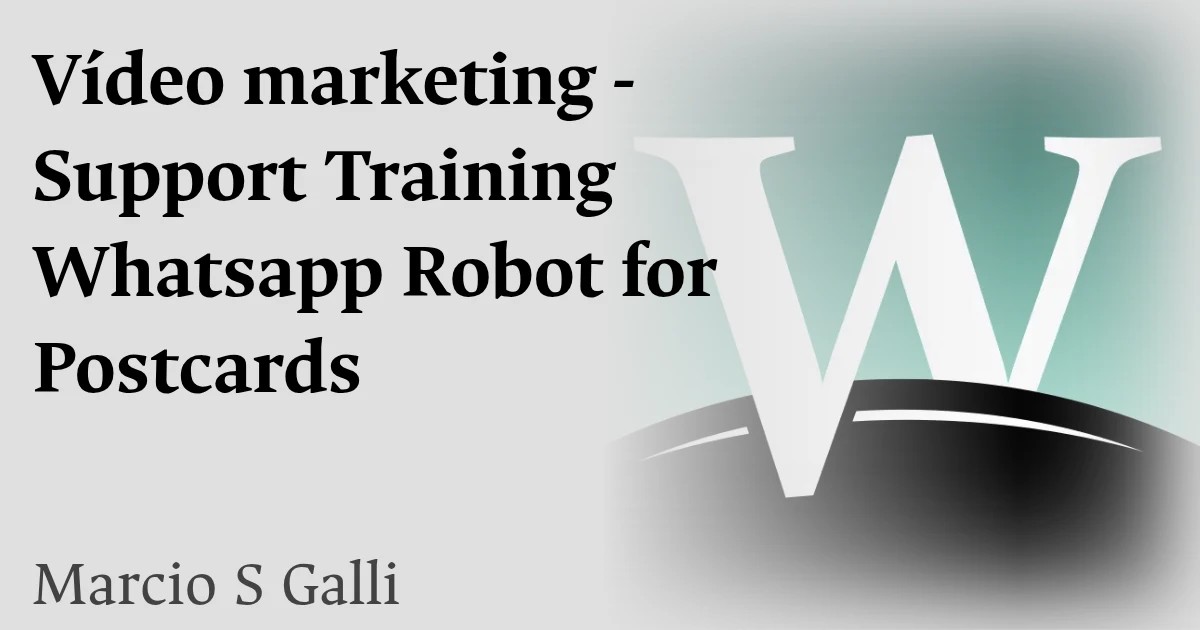 Vídeo marketing - Support Training Whatsapp Robot for Postcards
