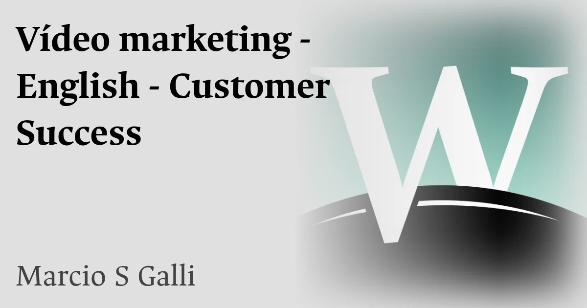 Vídeo marketing - English - Customer Success