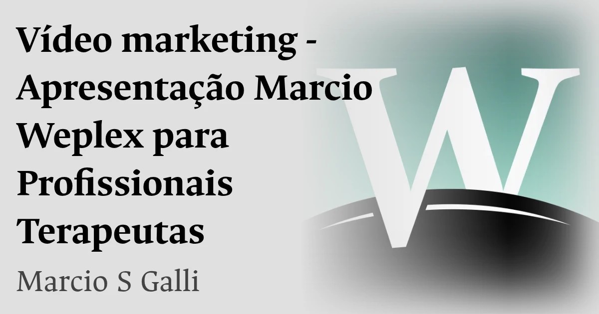 Vídeo marketing - Apresentação Marcio Weplex para Profissionais Terapeutas