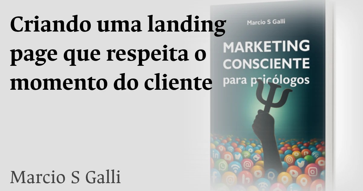 Criando uma landing page que respeita o momento do cliente