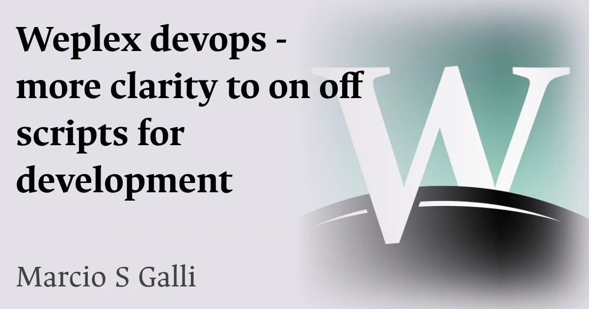 Weplex devops - more clarity to on off scripts for development