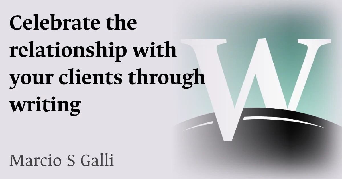 Celebrate the relationship with your clients through writing