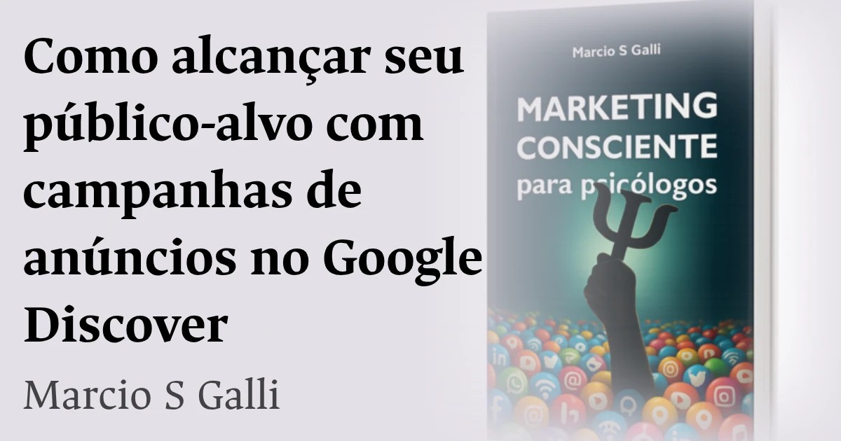 Como alcançar seu público-alvo com campanhas de anúncios no Google Discover