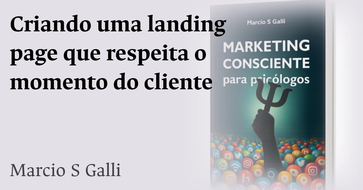 Criando uma landing page que respeita o momento do cliente