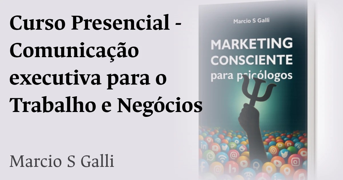 Curso Presencial - Comunicação executiva para o Trabalho e Negócios