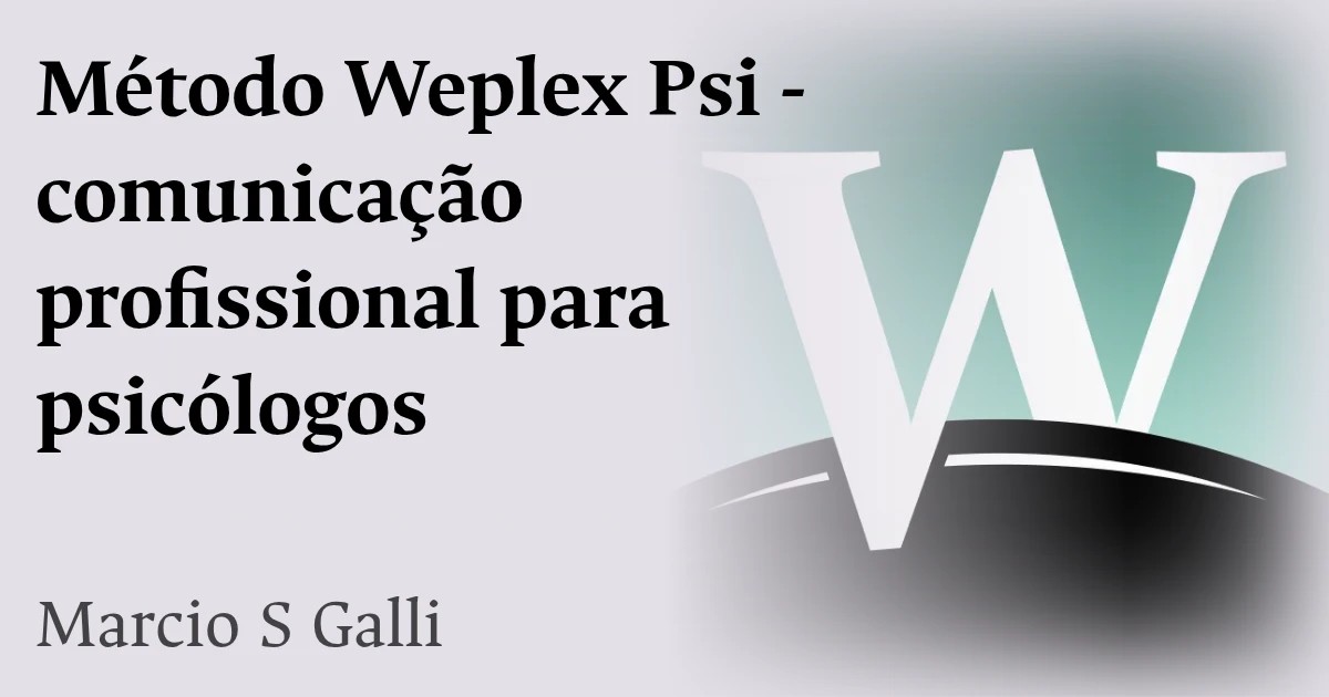 Método Weplex Psi - comunicação profissional para psicólogos