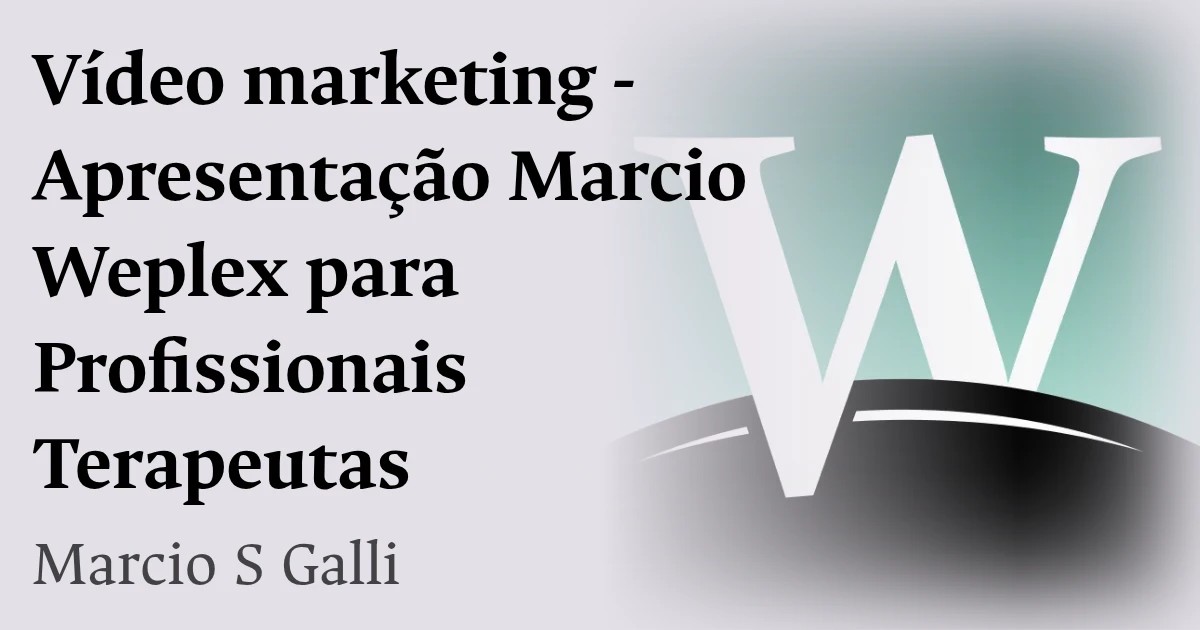 Vídeo marketing - Apresentação Marcio Weplex para Profissionais Terapeutas