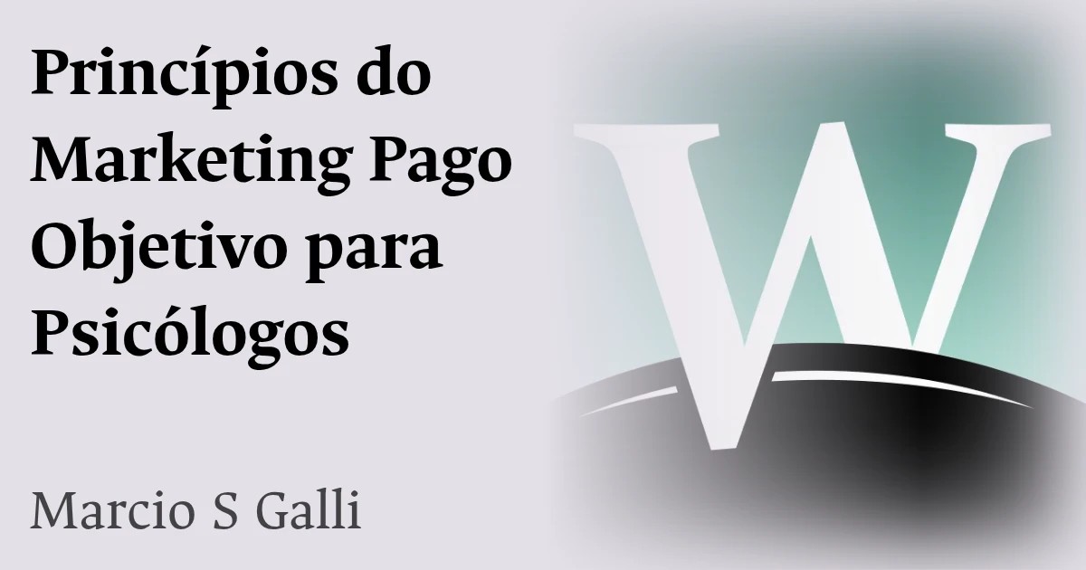 Princípios do Marketing Pago Objetivo para Psicólogos